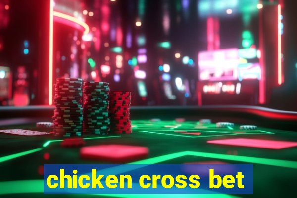 chicken cross bet